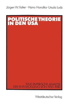 Imagen del vendedor de Politische Theorie in den USA : eine empirische Analyse der Entwicklung von 1950 - 1980. a la venta por Antiquariat Thomas Haker GmbH & Co. KG
