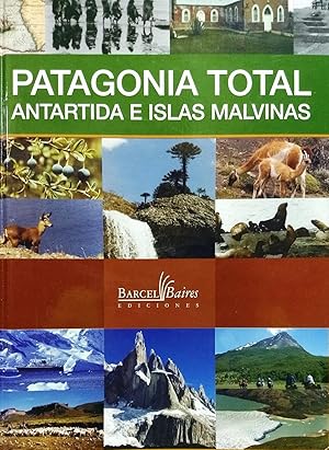 Image du vendeur pour PatagoniaTotal Antrtida e Islas Malvinas. Primera Parte : Historias de la Patagonia. Segunda Parte : Naturaleza, Ambiente, Turismo mis en vente par Librera Monte Sarmiento