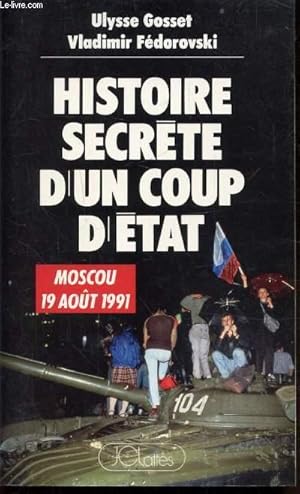 Bild des Verkufers fr HISTOIRE SECRET D'UN COUP D'ETAT - MOSCOU LE 19 AOUT 1991 zum Verkauf von Le-Livre