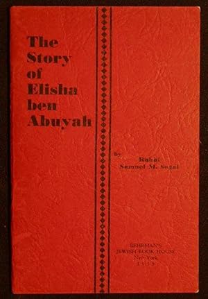 The Story of Elisha ben Abuyah by Rabbi Samuel M. Segal