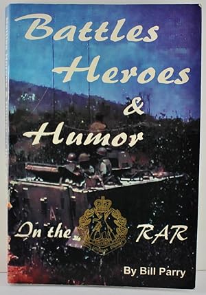 Immagine del venditore per Battles Heroes and Humor in the RAR true stories from real soldiers Korea Malaya Vietnam Borneo signed by the author venduto da Gotcha By The Books