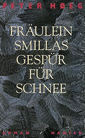 Fräulein Smillas Gespür für Schnee : Roman. Aus dem Dän. von Monika Wesemann