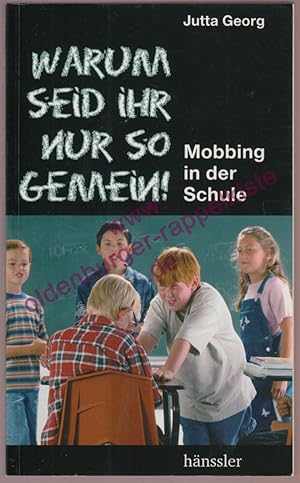 Warum seid ihr nur so gemein! Mobbing in der Schule