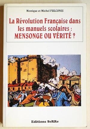 LA REVOLUTION FRANCAISE DANS LES MANUELS SCOLAIRES : MENSONGES OU VERITE ?