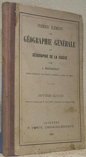 Seller image for Premiers lments de gographie gnrale et de gographie suisse. Septime dition revue et corrige par H. Jaccard, instituteur au collge d'Aigle. for sale by Bouquinerie du Varis