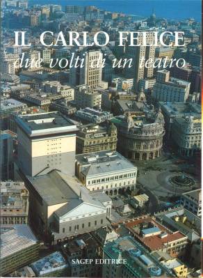 Il Carlo Felice. Due volti di un teatro.