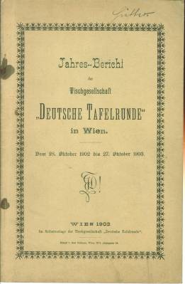 Jahresbericht der Tischgesellschaft "Deutsche Tafelrunde" in Wien. Vom 28. Oktober 1902 bis 27. O...