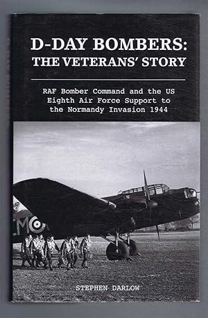 D-Day Bombers: The Veterans' Story - RAF Bomber Command and the US Eighth Air Force Support to th...