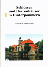 Schlösser und Herrenhäuser in Hinterpommern : Ein Handbuch über Häuser und Güter mit Bildern.