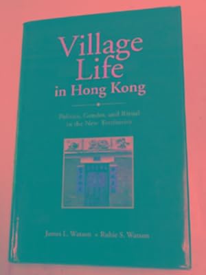 Seller image for Village life in Hong Kong: politics, gender and ritual in the New Territories for sale by Cotswold Internet Books
