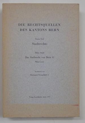 Bild des Verkufers fr Die Rechtsquellen des Kantons Bern. Erster Teil: Stadtrechte. Elfter Band: Das Stadtrecht von Bern XI. Wehrwesen. zum Verkauf von Antiquariat Martin Barbian & Grund GbR