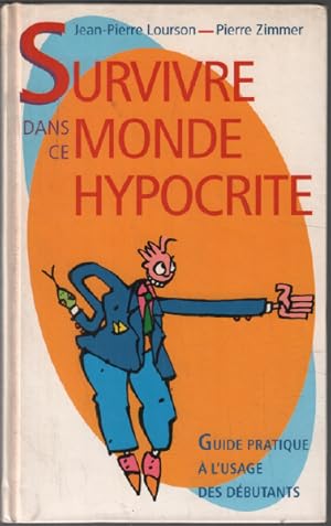 Seller image for Survivre dans ce monde hypocrite for sale by librairie philippe arnaiz