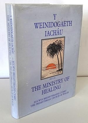 Y WEINIDOGAETH IACHAU - THE MINISTRY OF HEALING