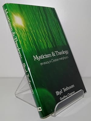 MYSTICISM AND THEOLOGY: AN ESSAY IN CHRISTIAN METAPHYSICS