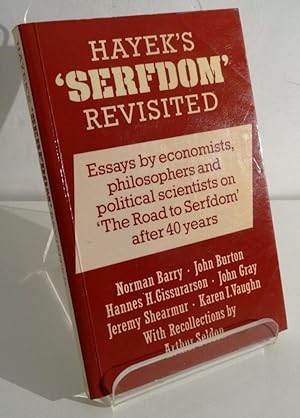 HAYEK'S 'SERFDOM' REVISITED: ESSAYS BY ECONOMISTS, PHILOSOPHERS AND POLITICAL SCIENTISTS ON 'THE ...
