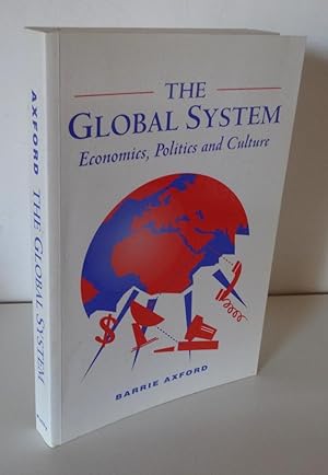 THE GLOBAL SYSTEM: ECONOMICS, POLITICS AND CULTURE