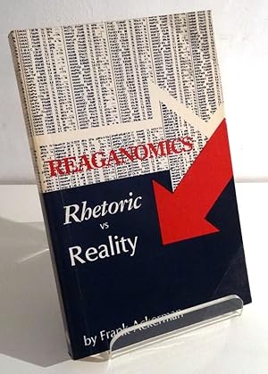 REAGANOMICS: RHETORIC vs. REALITY