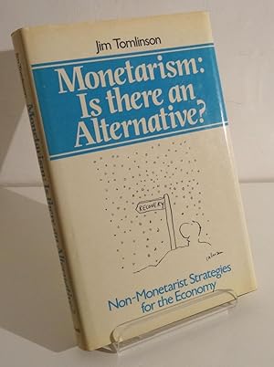 MONETARISM: IS THERE AN ALTERNATIVE?