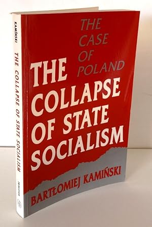 THE COLLAPSE OF STATE SOCIALISM: THE CASE OF POLAND