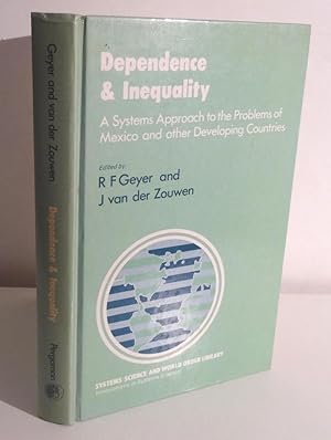 DEPENDENCE AND INEQUALITY: A SYSTEMS APPROACH TO THE PROBLEMS OF MEXICO AND OTHER DEVELOPING COUN...