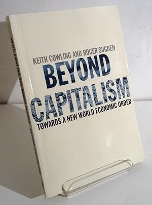 BEYOND CAPITALISM: TOWARDS A NEW WORLD ECONOMIC ORDER