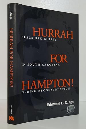 HURRAH FOR HAMPTON! BLACK RED SHIRTS IN SOUTH CAROLINA DURING RECONSTRUCTION