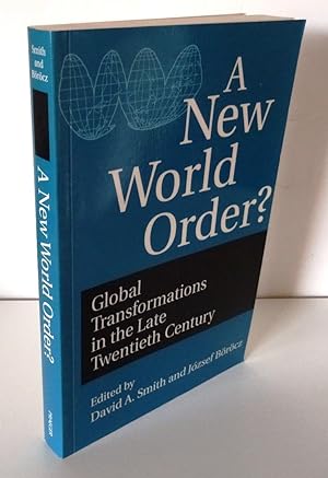 A NEW WORLD ORDER? GLOBAL TRANSFORMATIONS IN THE LATE TWENTIETH CENTURY