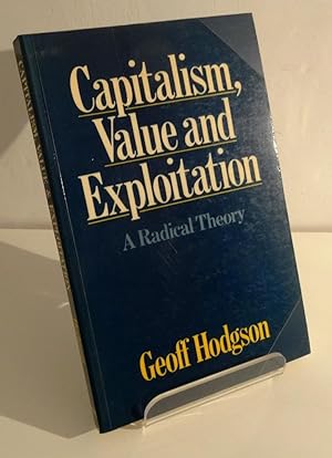 CAPITALISM, VALUE AND EXPLOITATION: A RADICAL THEORY