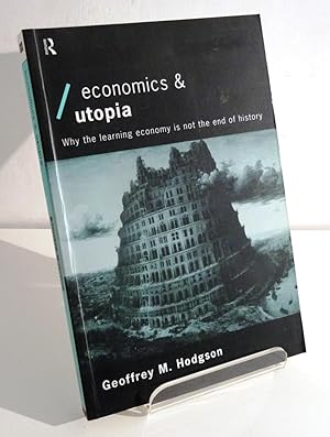 ECONOMICS AND UTOPIA: WHY THE LEARNING ECONOMY IS NOT THE END OF HISTORY