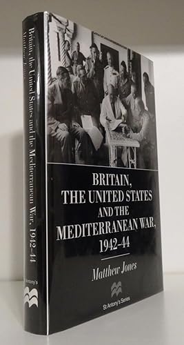 BRITAIN, THE UNITED STATES AND THE MEDITERRANEAN WAR, 1942-44