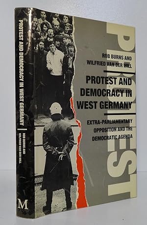 PROTEST AND DEMOCRACY IN WEST GERMANY: EXTRA-PARLIAMENTARY OPPOSITION AND THE DEMOCRATIC AGENDA