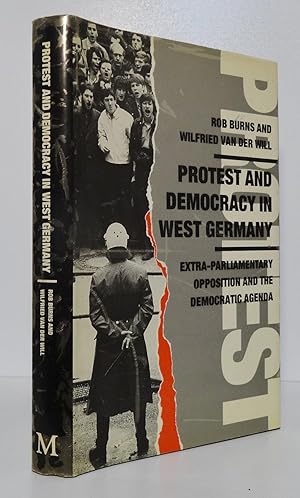 PROTEST AND DEMOCRACY IN WEST GERMANY: EXTRA-PARLIAMENTARY OPPOSITION AND THE DEMOCRATIC AGENDA