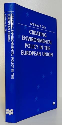 CREATING ENVIRONMENTAL POLICY IN THE EUROPEAN UNION