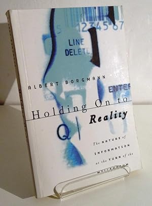 HOLDING ON TO REALITY: THE NATURE OF INFORMATION AT THE TURN OF THE MILLENNIUM