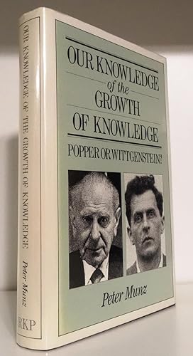 OUR KNOWLEDGE OF THE GROWTH OF KNOWLEDGE: POPPER OR WITTGENSTEIN?