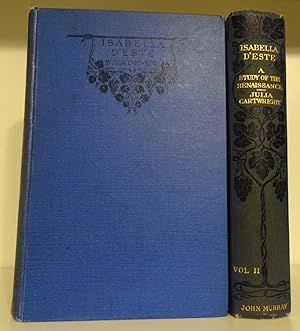 ISABELLA D'ESTE MARCHIONESS OF MANTUA 1474-1539: A STUDY OF THE RENAISSANCE [two volumes]