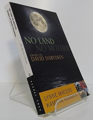 NO LAND, NO MOTHER: ESSAYS ON THE WORK OF DAVID DABYDEEN