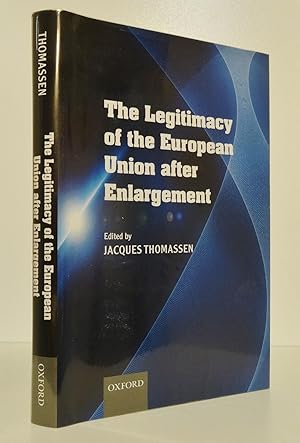 THE LEGITIMACY OF THE EUROPEAN UNION AFTER ENLARGEMENT