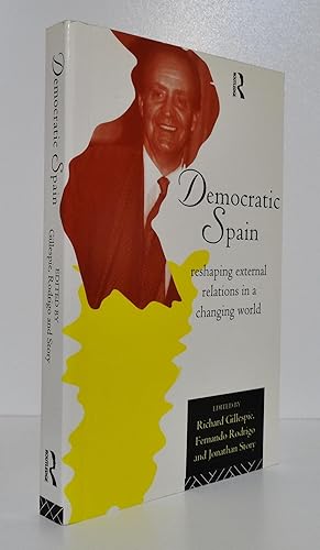 DEMOCRATIC SPAIN: RESHAPING EXTERNAL RELATIONS IN A CHANGING WORLD