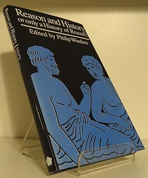 REASON AND HISTORY: OR ONLY A HISTORY OF REASON