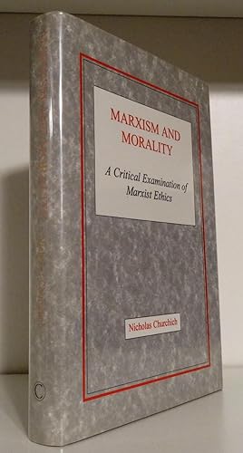 MARXISM AND MORALITY: A CRITICAL EXAMINATION OF MARXIST ETHICS