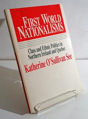 FIRST WORLD NATIONALISMS: CLASS AND ETHNIC POLITICS IN NORTHERN IRELAND AND QUEBEC