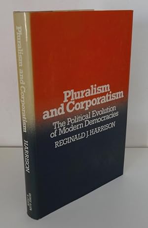 PLURALISM AND CORPORATISM: THE POLITICAL EVOLUTION OF MODERN DEMOCRACIES