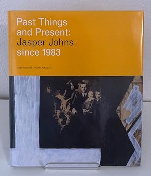 PAST THINGS AND PRESENT: JASPER JOHNS SINCE 1983