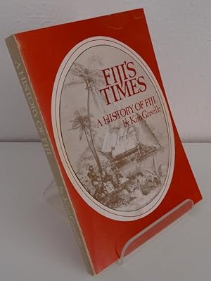 FIJI'S TIMES: A HISTORY OF FIJI IN THREE PARTS