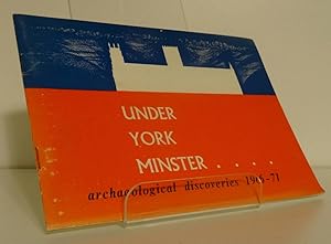 UNDER YORK MINSTER: ARCHAEOLOGICAL DISCOVERIES 1966-1971