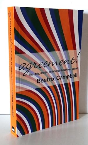 AGREEMENT! THE STATE, CONFLICT AND CHANGE IN NORTHERN IRELAND