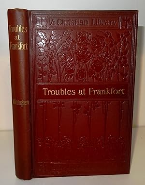 A BRIEF DISCOURSE OF THE TROUBLES AT FRANKFORT 1554-1558 A.D.