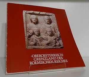 OBERÖSTERREICH - GRENZLAND DES RÖMISCHEN REICHES