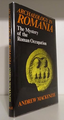 ARCHAEOLOGY IN ROMANIA: THE MYSTERY OF THE ROMAN OCCUPATION